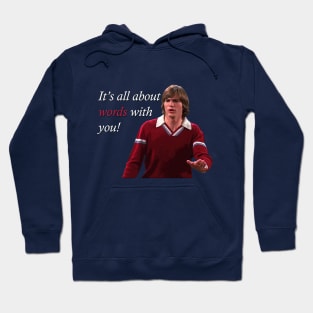 That 70's Show Kelso Quote- It's All About Words Hoodie